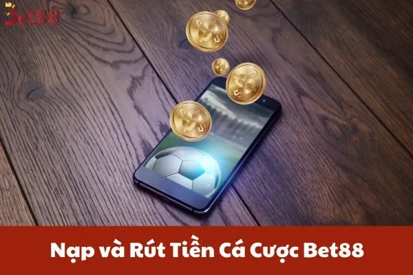 Câu Hỏi Thường Gặp Khi Chơi Cá Cược Bet88 2 Nạp và Rút Tiền Cá Cược Bet88
